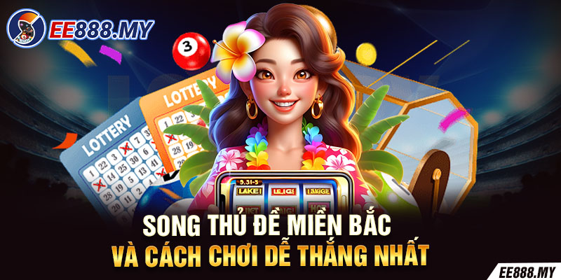 song thu de mien bac va cach choi de thang nhat